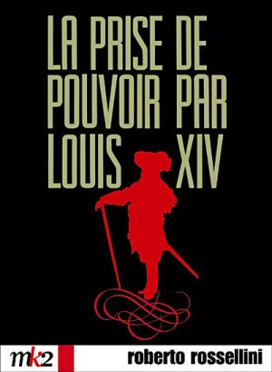 Movies about the royal family - The Rise of Louis XIV - La prise de pouvoir par Louis XIV 1966.jpg